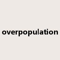 overpopulation是什么意思