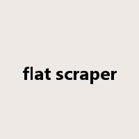 flat scraper是什么意思