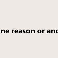 for one reason or another是什么意思