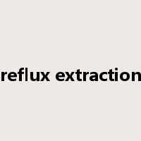 reflux extraction是什么意思