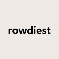 rowdiest是什么意思