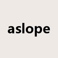 aslope是什么意思