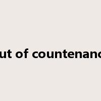 out of countenance是什么意思