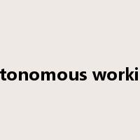 autonomous working是什么意思