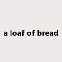 a loaf of bread是什么意思