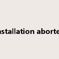 installation aborted是什么意思