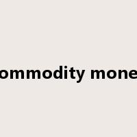 commodity money是什么意思