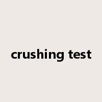 crushing test是什么意思