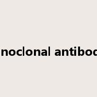 monoclonal antibodies是什么意思