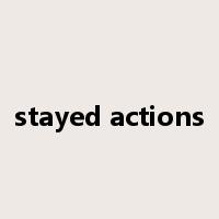stayed actions是什么意思