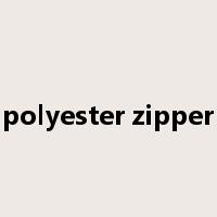 polyester zipper是什么意思
