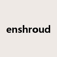 enshroud是什么意思