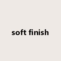 soft finish是什么意思