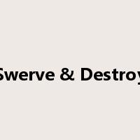 Swerve & Destroy是什么意思