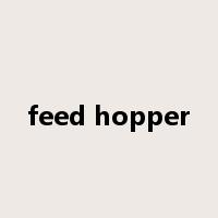 feed hopper是什么意思