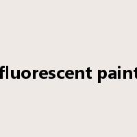 fluorescent paint是什么意思