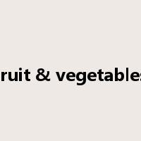 fruit & vegetables是什么意思