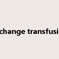 exchange transfusion是什么意思