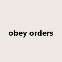 obey orders是什么意思