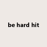 be hard hit是什么意思