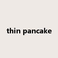 thin pancake是什么意思
