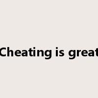 Cheating is great是什么意思