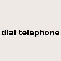 dial telephone是什么意思