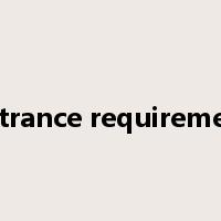 entrance requirement是什么意思