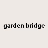 garden bridge是什么意思