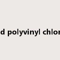 rigid polyvinyl chloride是什么意思