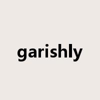 garishly是什么意思