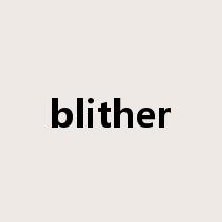 blither是什么意思