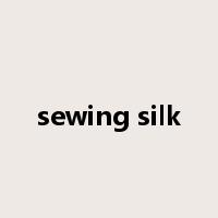 sewing silk是什么意思