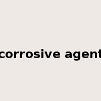 corrosive agent是什么意思
