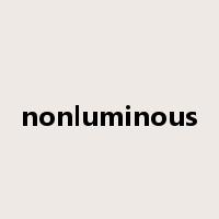 nonluminous是什么意思