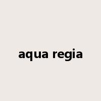 aqua regia是什么意思