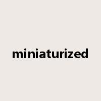 miniaturized是什么意思