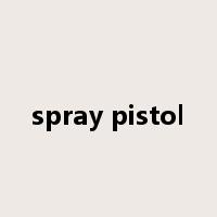 spray pistol是什么意思