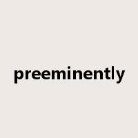 preeminently是什么意思