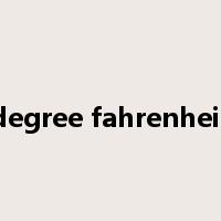 degree fahrenheit是什么意思