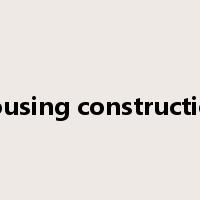 housing construction是什么意思