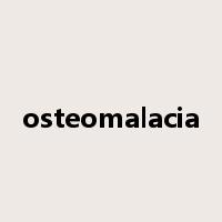 osteomalacia是什么意思