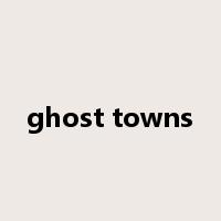 ghost towns是什么意思