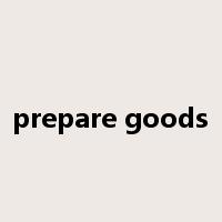 prepare goods是什么意思