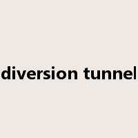diversion tunnel是什么意思