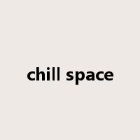 chill space是什么意思