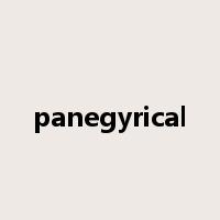 panegyrical是什么意思