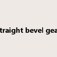 straight bevel gear是什么意思