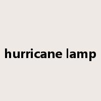 hurricane lamp是什么意思