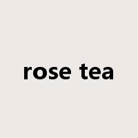 rose tea是什么意思